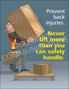 A safety poster showing a worker struggling to lift a large wooden crate that is too heavy, with text that reads "Prevent back injuries. Never lift more than you can safely handle."