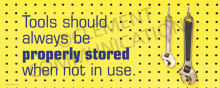 Proper tool storage and housekeeping rules for a safe and organized workplace.